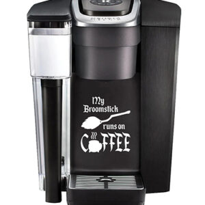 Keurig Decal - My Broomstick Runs On Coffee