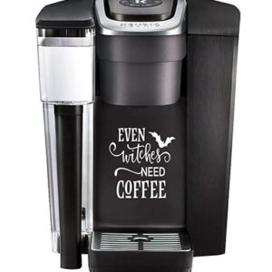 Keurig Decal - Even Witches Need Coffee