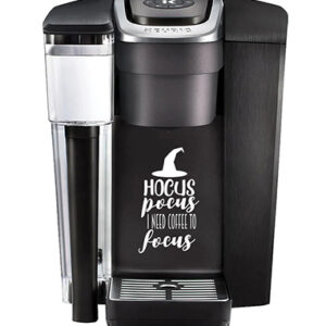 Keurig Decal - Hocus Pocus I Need Coffee To Focus