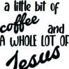 Keurig Decal - A Little Bit of Coffee & A Whole Lot of Jesus