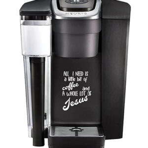 Keurig Decal - A Little Bit of Coffee & A Whole Lot of Jesus