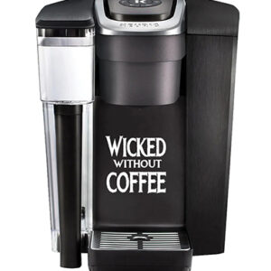 Keurig Decal - Wicked Without Coffee