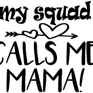 Baby Decal - My Squad Calls Me Mama!