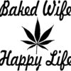 Cannabis Decal - Baked Wife - Happy Life