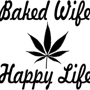 Cannabis Decal - Baked Wife - Happy Life