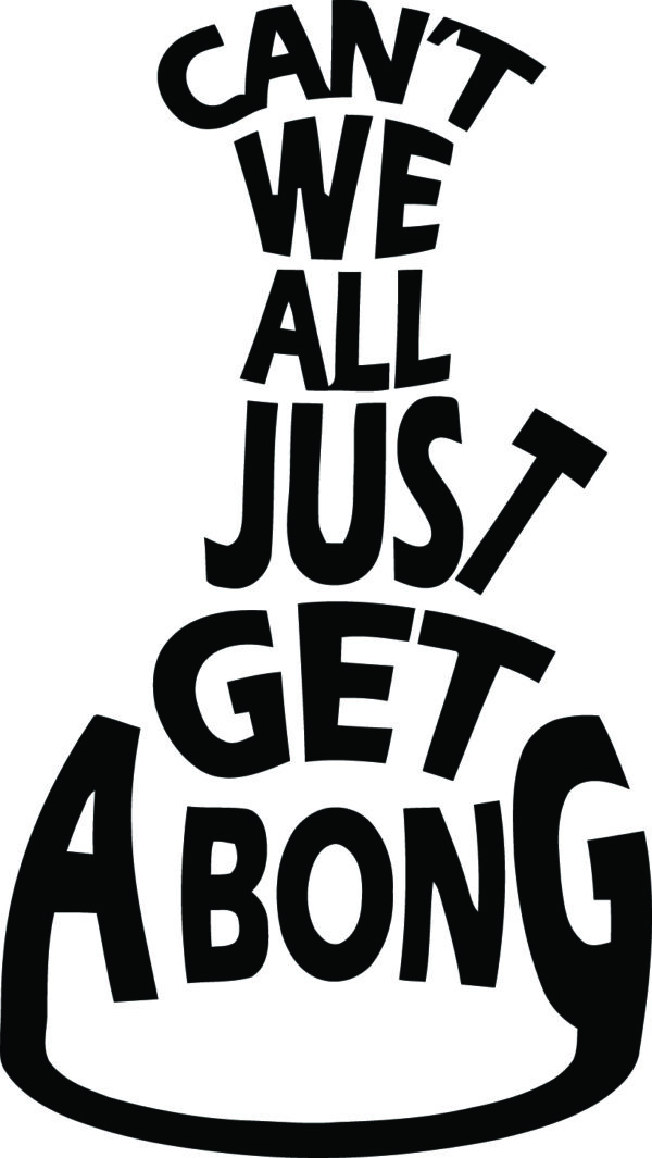 Cannabis Decal - Can't We All Just Get A Bong