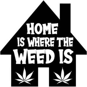 Cannabis Decal - Home Is Where The Weed Is