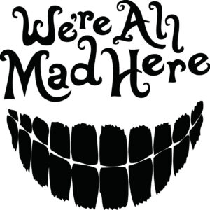 Misc Decal - Alice In Wonderland We're All Made Here