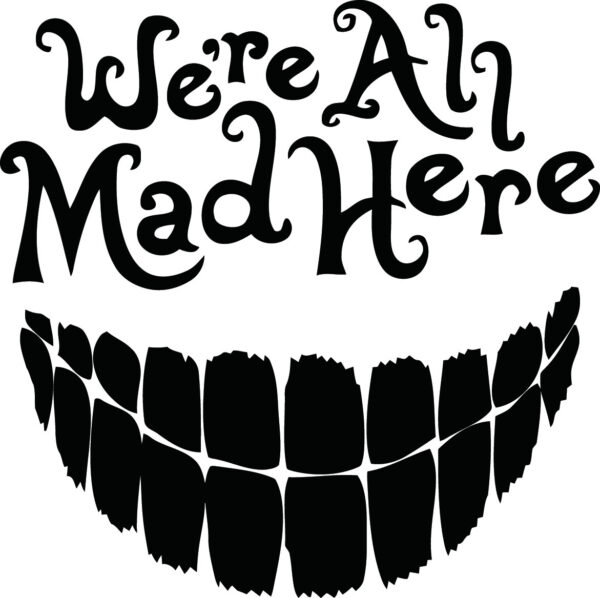 Misc Decal - Alice In Wonderland We're All Made Here