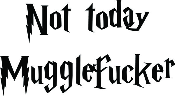 Misc Decal - Not Today Mugglefucker
