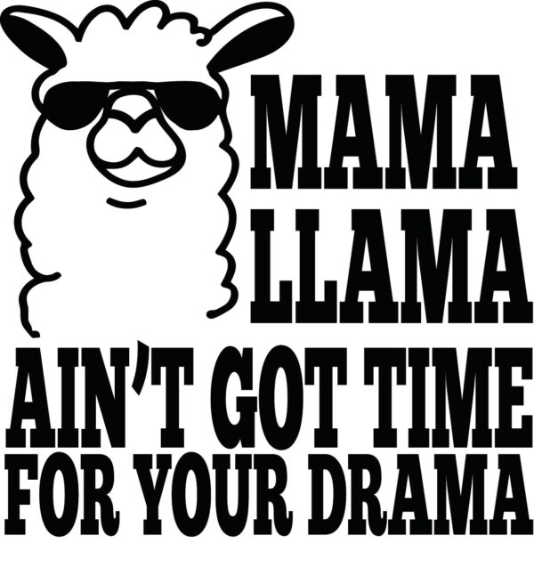 Decals - Misc - Mama Llama Aint' Got No Time For Your Drama - Image 2