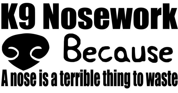 Barn Hunt Decal - K9 Nosework Because A Nose Is A Terrible Thing To Waste