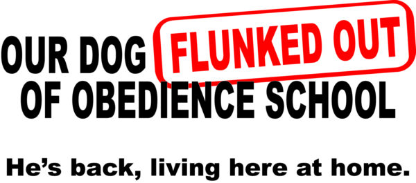 Obedience Decal - Our Dog Flunked Out Of Obedience School