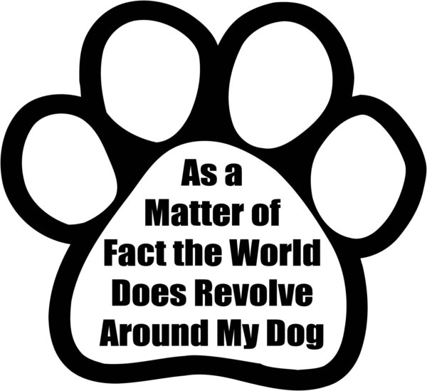 Misc Decal - As A Matter Of Fact The World Does Revolve Around My Dog