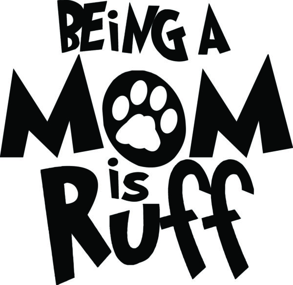 Misc Decal - Being A Mom Is Ruff