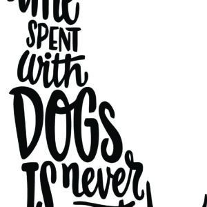 Misc Decal - Time Spent With Dogs Is Never Wasted