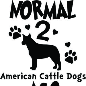 Breed Decal - I Was Normal 2 American Cattle Dogs Ago