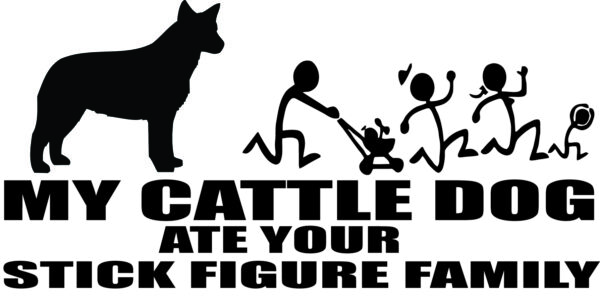 Breed Decal - My Cattle Dog Ate Your Stick Figure Family