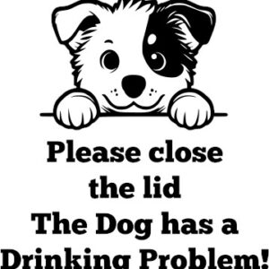 Breed Decal - Please The Close Lid The Dog Has Drinking Problem - American Cattle Dog