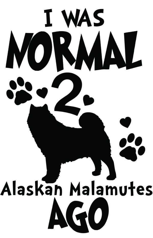 Breed Decal - I Was Normal 2 Alaskan Malamutes Ago