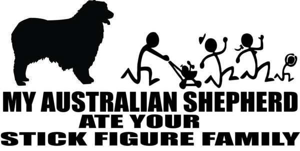 Breed Decal - My Australian Shepherd Ate Your Stick Figure Family