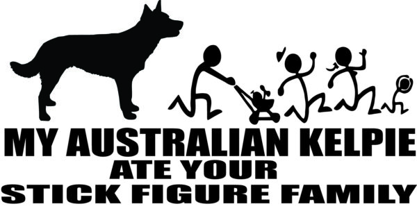 Breed Decal - My Australian Kelpie Ate Your Stick Figure Family