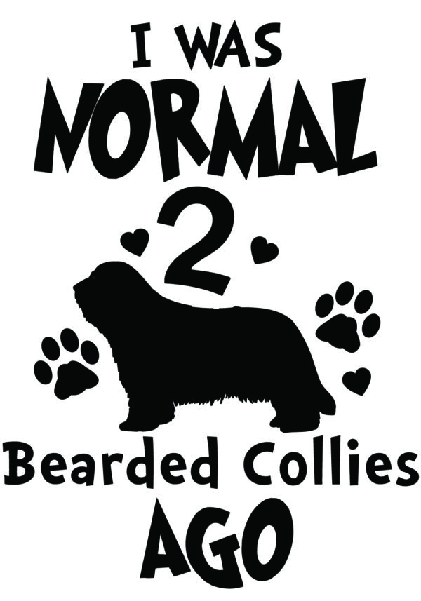 Breed Decal - I Was Normal 2 Bearded Collies Ago