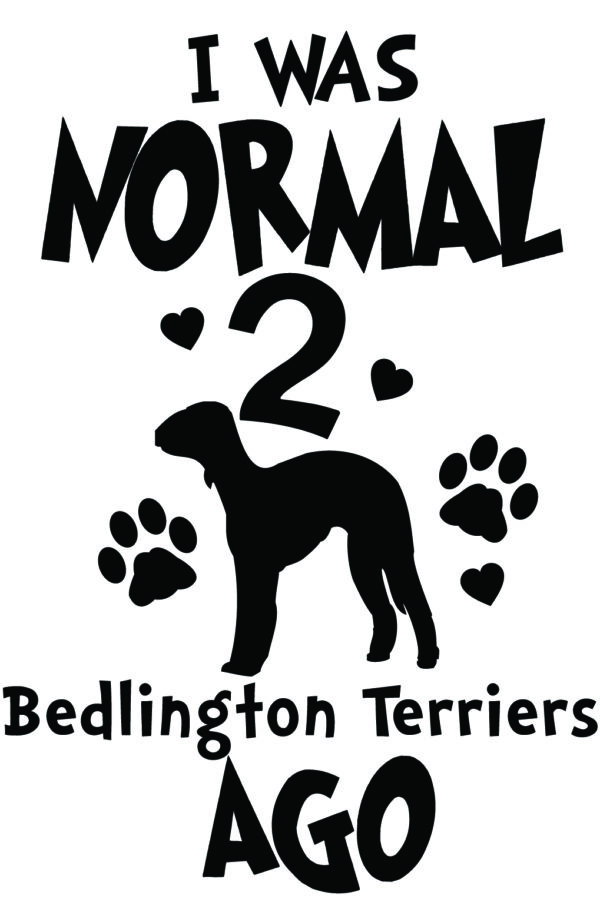 Breed Decal - I Was Normal 2 Bedlington Terriers Ago