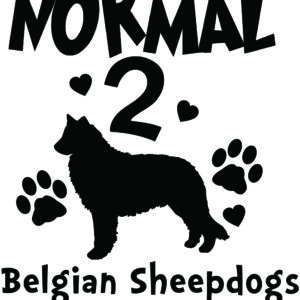 Breed Decal - I Was Normal 2 Belgian Sheepdogs Ago