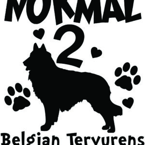 Breed Decal - I Was Normal 2 Belgian Tervurens Ago