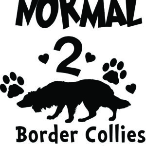 Breed Decal - I Was Normal 2 Border Collies Ago