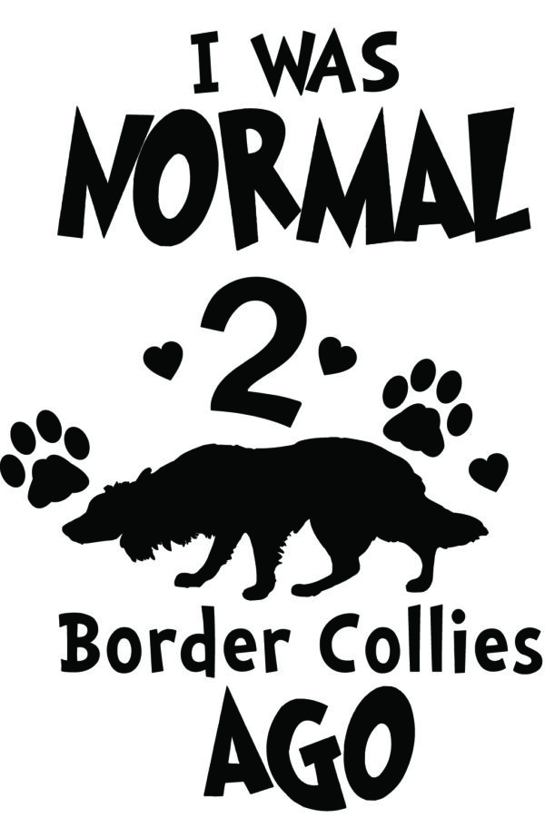 Breed Decal - I Was Normal 2 Border Collies Ago