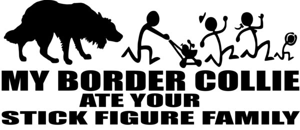 Breed Decal - My Border Collie Ate Your Stick Figure Family