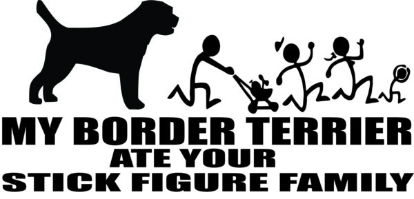 Breed Decal - My Border Terrier Ate Your Stick Figure Family