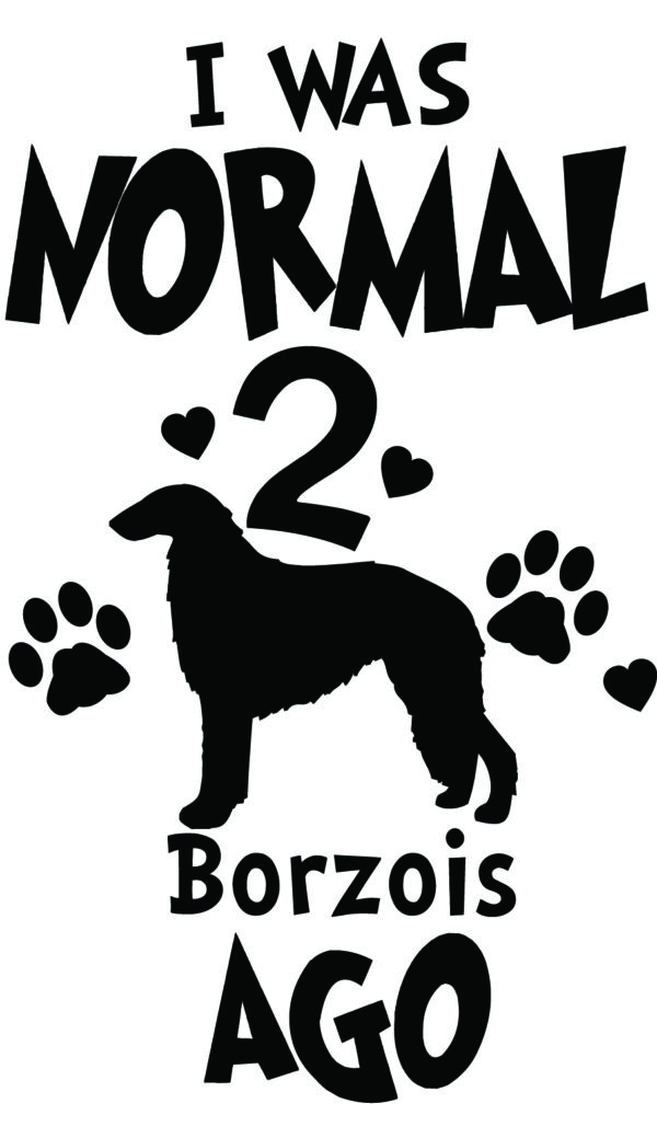 Breed Decal - I Was Normal 2 Borzois Ago