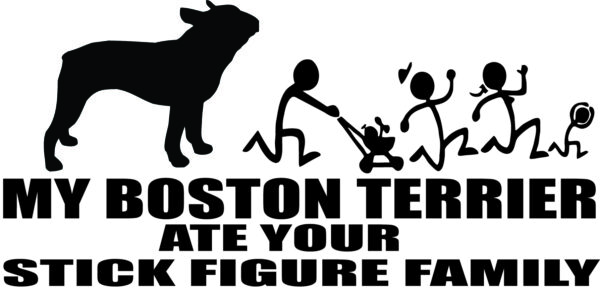 Breed Decal - My Boston Terrier Ate Your Stick Figure Family