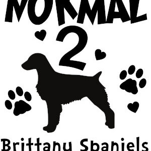 Breed Decal - I Was Normal 2 Brittany Spaniels Ago