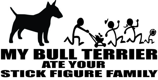 Breed Decal - My Bull Terrier Ate Your Stick Figure Family
