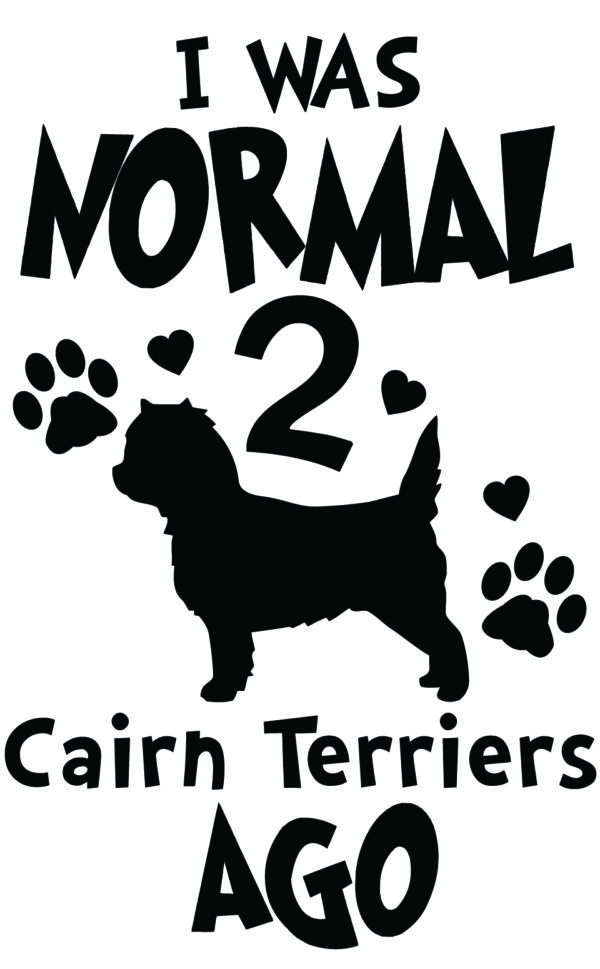 Breed Decal - I Was Normal 2 Cairn Terriers Ago