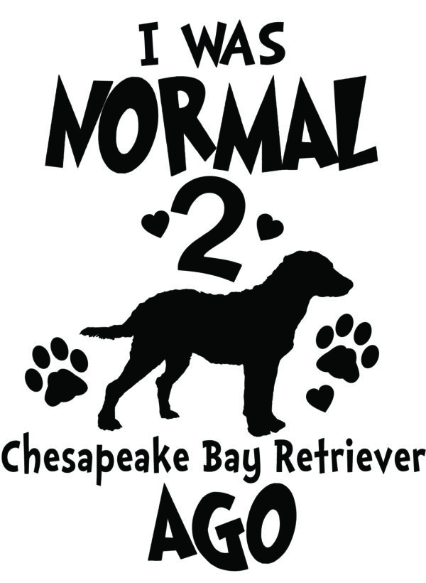Breed Decal - I Was Normal 2 Chesapeake Bay Retrievers Ago