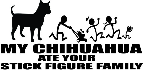 Breed Decal - My Chihuahua Ate Your Stick Figure Family