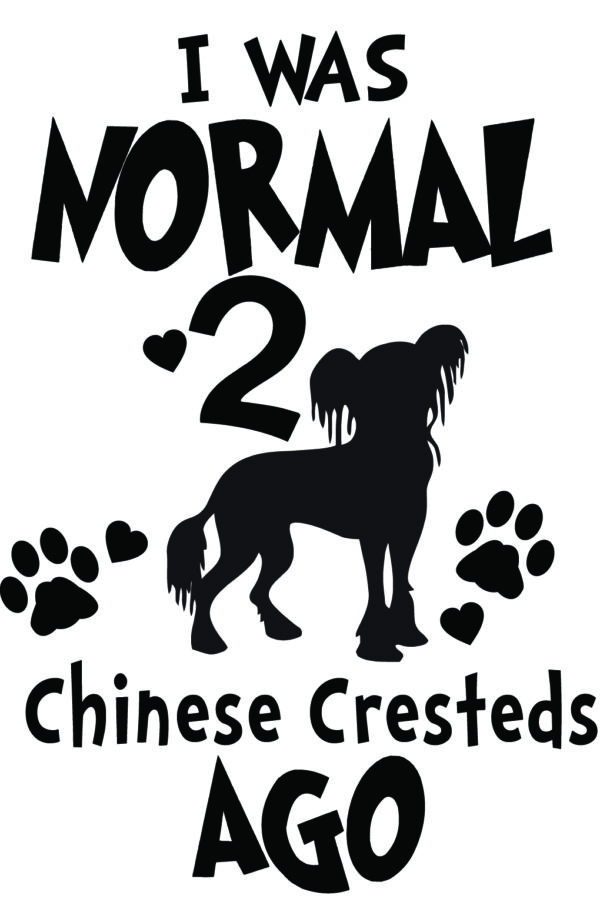 Breed Decal - I Was Normal 2 Chinese Cresteds Ago
