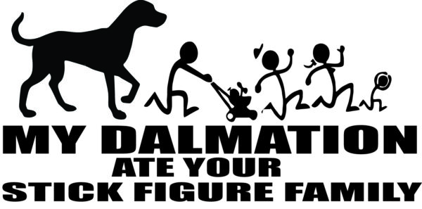 Breed Decal - My Dalmation Ate Your Stick Figure Family