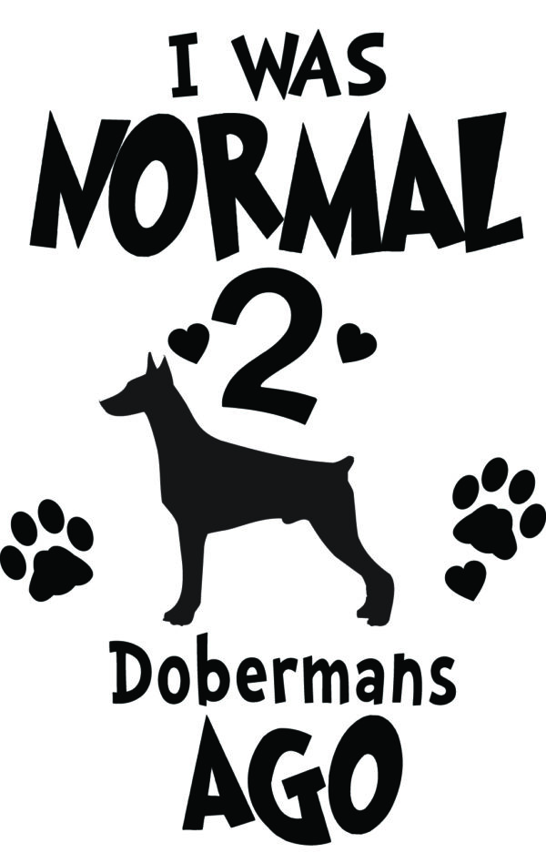 Breed Decal - I Was Normal 2 Dobermans Ago