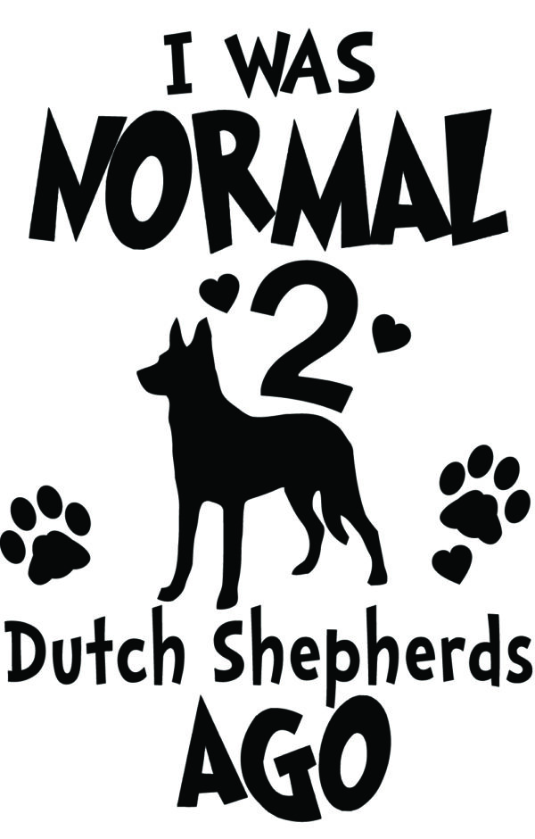 Breed Decal - I Was Normal 2 Dutch Shepherds Ago