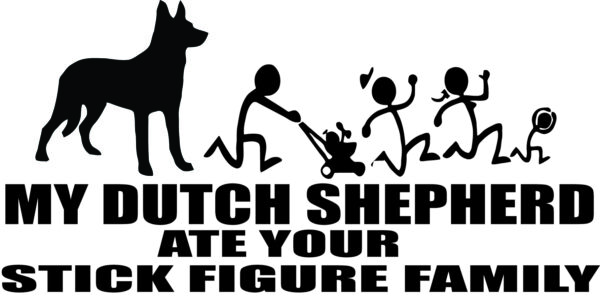 Breed Decal - My Dutch Shepherd Ate Your Stick Figure Family