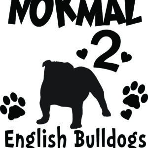 Breed Decal - I Was Normal 2 English Bulldogs Ago