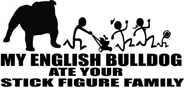 Breed Decal - My English Bulldog Ate Your Stick Figure Family