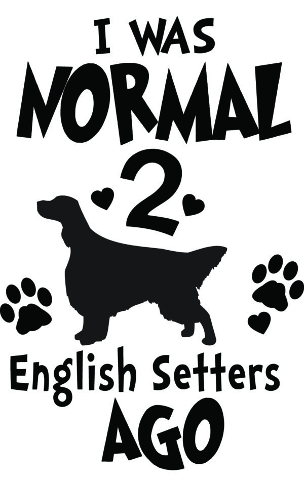Breed Decal - I Was Normal 2 English Setters Ago