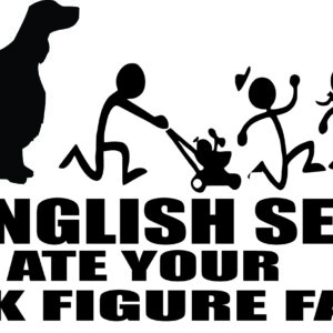 Breed Decal - My English Setter Ate Your Stick Figure Family